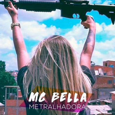 Metralhadora By Mc Bella's cover