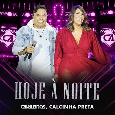 Hoje à Noite (Ao Vivo) By Cavaleiros do Forró, Calcinha Preta's cover