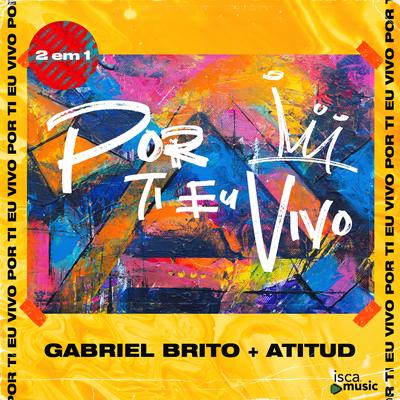 Por Ti Eu Vivo (Acústico) By Gabriel Brito, AtituD's cover