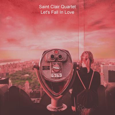 Let's Fall In Love By Saint Clair Quartet's cover