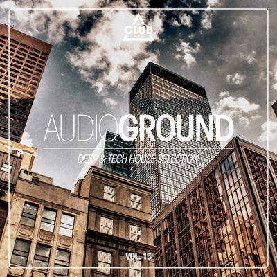 Audioground - Deep & Tech House Selection, Vol. 15's cover