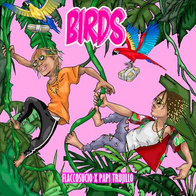 Birds (feat. Flacco Sucio) By Papi Trujillo, Flacco Sucio's cover