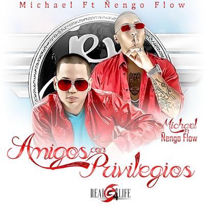 Amigos Con Privilegios (Remastered) By Michael "El Prospecto", Ñengo Flow's cover