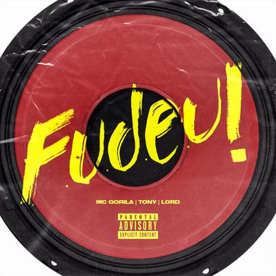 Fudeu! By Mc Gorila, Lord, Tony's cover