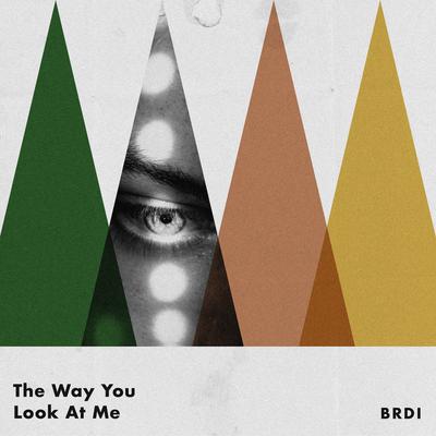 The Way You Look At Me By BRDI's cover