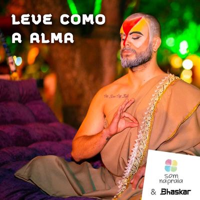 Leve Como a Alma By Som Na Praia, Bhaskar's cover