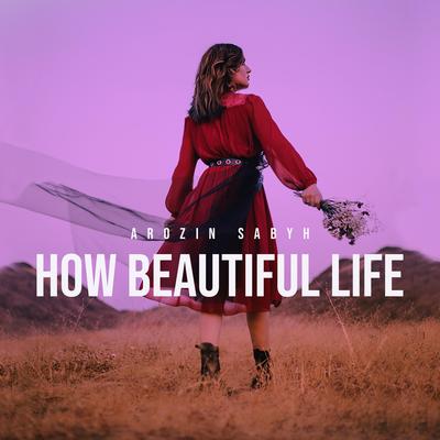 How beautiful Life By Arozin Sabyh's cover
