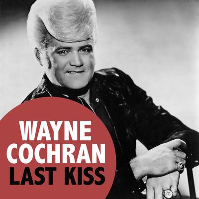 Last Kiss By Wayne Cochran's cover