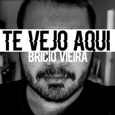 Te Vejo Aqui (Acústico) By Bricio Vieira's cover
