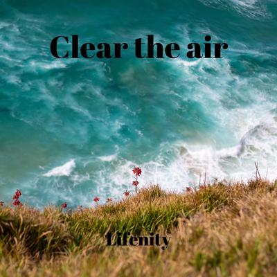 Clear the Air By Lifenity's cover