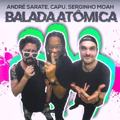 Balada Atômica By Andre Sarate, Capu, Serginho Moah's cover