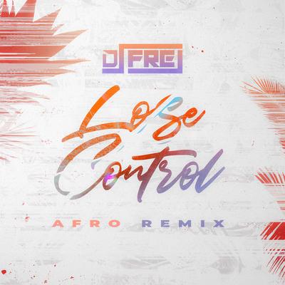 Lose Control (Afro Remix) By Dj Frej's cover