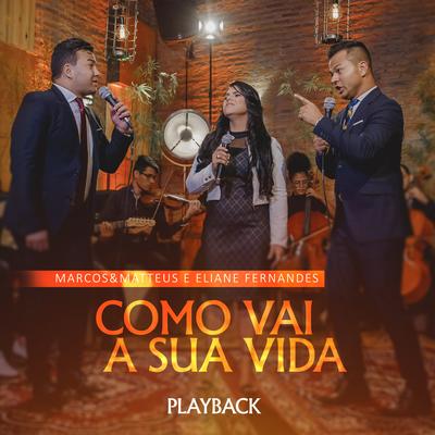 Como Vai a Sua Vida (Playback) By Marcos e Matteus, Eliane Fernandes's cover