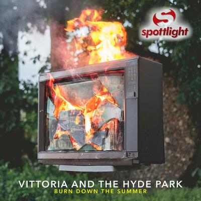 Burn Down the Summer By VITTORIA AND THE HYDE PARK's cover