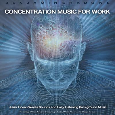 Study Music and Ocean Waves By Benjamin Shadows, Concentration Music for Work, Study Music & Sounds's cover