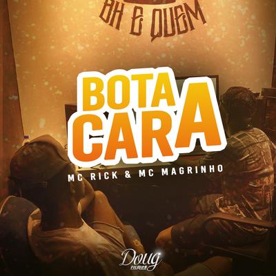 Bota a Cara By MC Rick, Mc Magrinho's cover