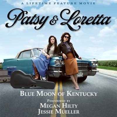 Blue Moon of Kentucky (From the Lifetime Feature Movie "Patsy & Loretta")'s cover