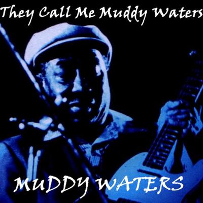 They Call Me Muddy Waters's cover