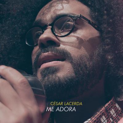 Me Adora By César Lacerda's cover