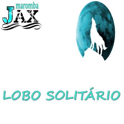 Lobo Solitário By JAX MAROMBA's cover