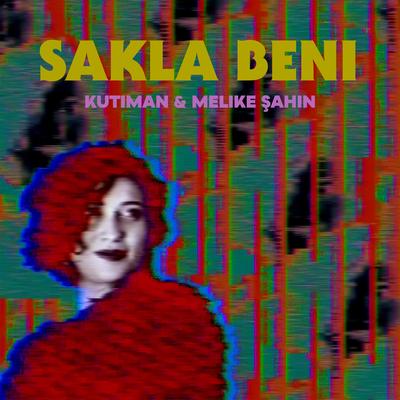 Sakla Beni By Kutiman, Melike Şahin's cover