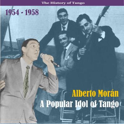 Alberto Morán - A Popular Idol of Tango / Recordings 1954 - 1958's cover