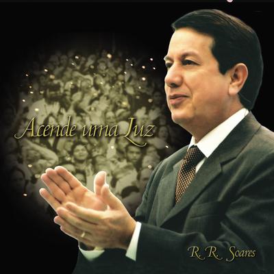 Acende uma Luz By Missionário RR Soares's cover