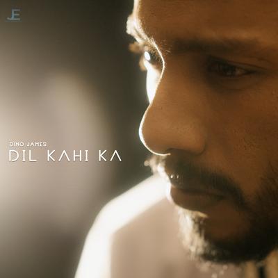 Dil Kahi Ka By Dino James's cover