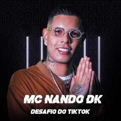 Desafio do Tiktok By MC Nando DK, DJ Cassula's cover