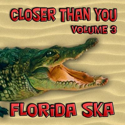 Florida Ska: Closer Than You - Volume 3's cover