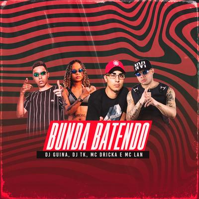 Bunda Batendo (feat. Mc Dricka, Mc Lan & DJ Guina) By Dj Tk, Mc Dricka, MC Lan, DJ Guina's cover