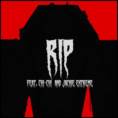 R.I.P. By CreepP, Chichi, JACKIE EXTREME's cover