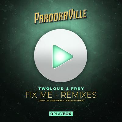 Fix Me (Official Parookaville 2016 Anthem) [The Remixes]'s cover