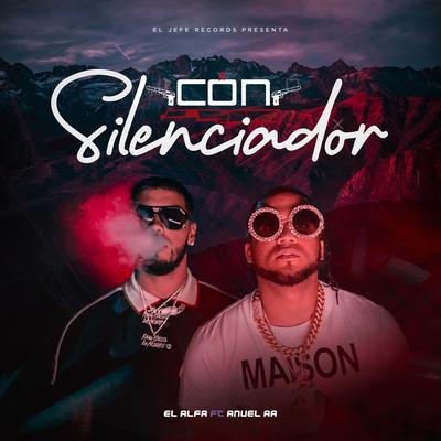 Con Silenciador By El Alfa, Anuel AA's cover