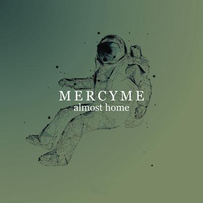 Almost Home By MercyMe's cover