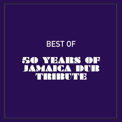 Best of 50 Years of Jamaica Dub Tribute's cover