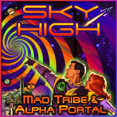 Sky High By Mad Tribe, Alpha Portal's cover