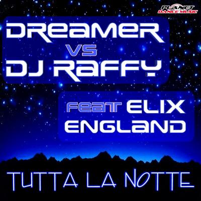 Tutta La Notte (Dj-V Remix) By Dreamer!, DJ Raffy, Elix England, Dj-V.'s cover