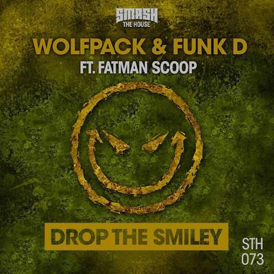 Drop the Smiley By Fatman Scoop, Wolfpack, Funk D's cover