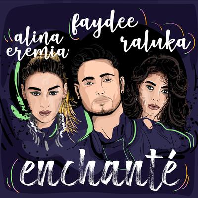 Enchanté By Faydee, Alina Eremia, Raluka's cover