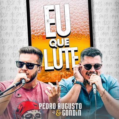 Eu Que Lute By Pedro Augusto & Gondin's cover