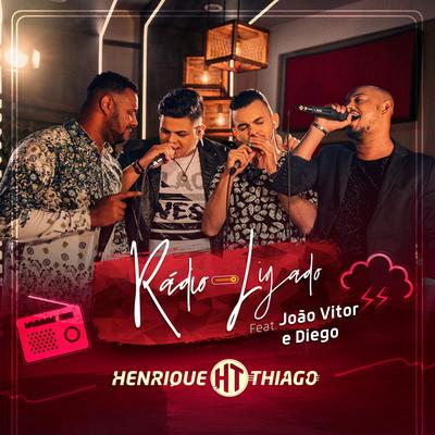 Rádio Ligado (feat. João Vitor & Diego) By Henrique e Thiago, João Vitor, Diego's cover