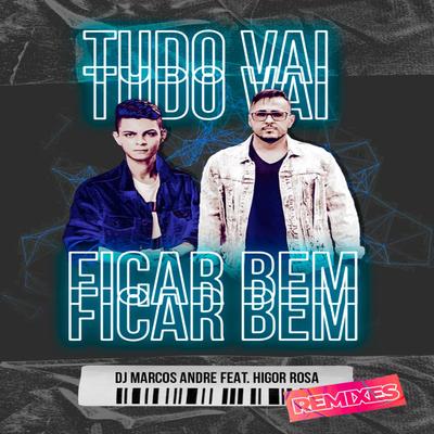 Tudo Vai Ficar Bem (Joyfull Remix) By DJ Marcos Andre, Higor Rosa's cover