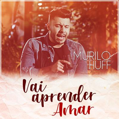 Vai Aprender Amar By Murilo Huff's cover