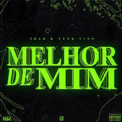 O Melhor de Mim By $kar, Yunk Vino's cover