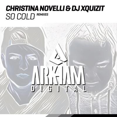 So Cold (Milad E & Wynwood Remix) By Christina Novelli, DJ Xquizit, Milad E, Wynwood's cover