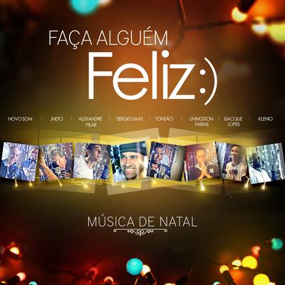 Faça Alguém Feliz By Serio Saas, Tonzão, Livingston Farias, Novo Som, J. Neto's cover