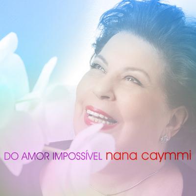 Do Amor Impossível By Nana Caymmi's cover