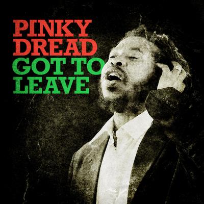 Got to Leave By Pinky Dread's cover