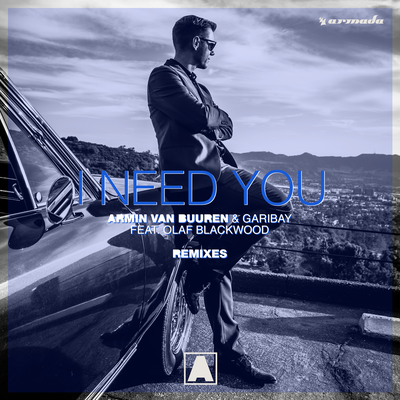 I Need You By Armin van Buuren, Garibay, Olaf Blackwood's cover